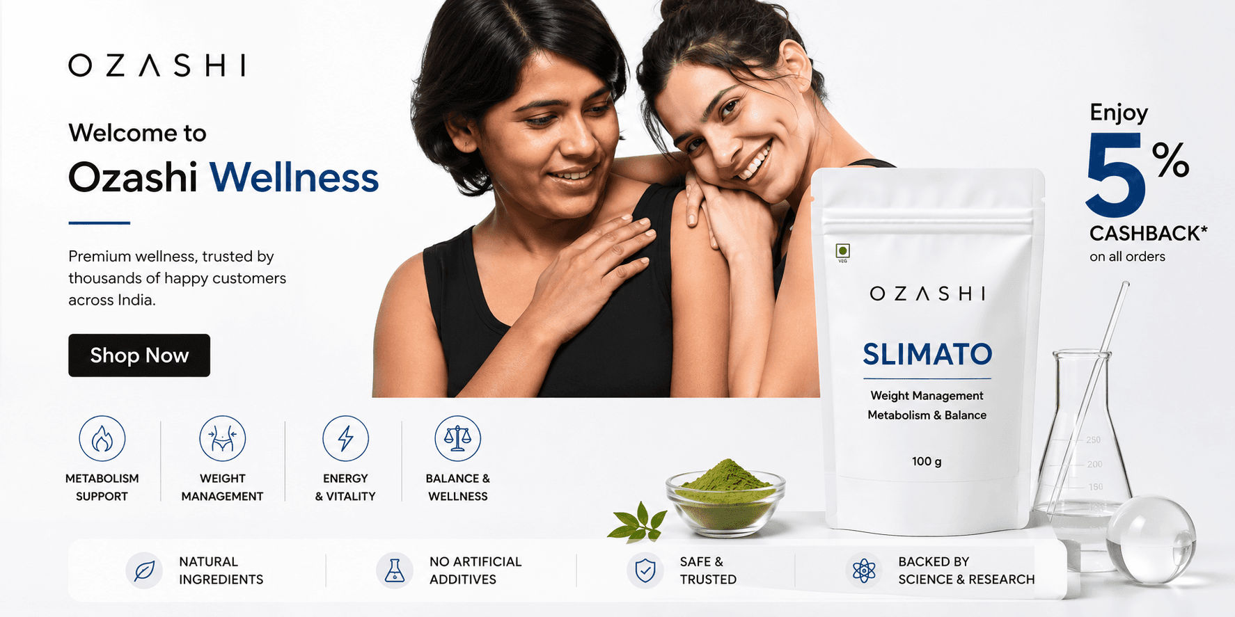 Welcome to Ozashi Wellness — premium wellness trusted by thousands of customers across India. Enjoy 5% cashback on all orders.